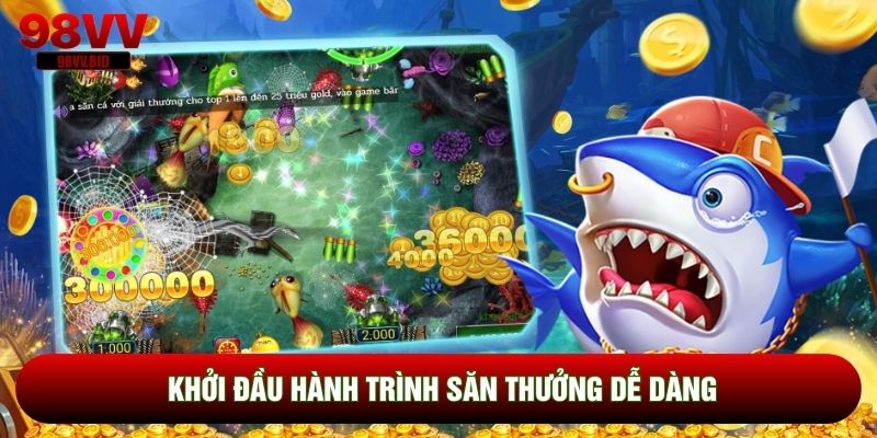 Khởi đầu hành trình săn thưởng dễ dàng