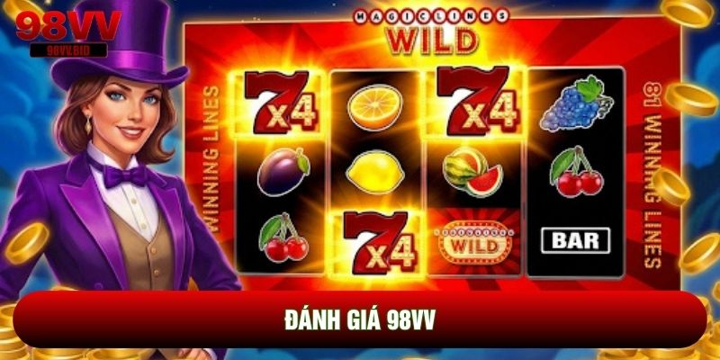 Đánh giá 98VV | Phân Tích Về Chất Lượng Và Độ Uy Tín