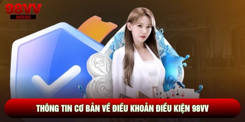 Thông tin cơ bản về điều khoản điều kiện 98VV