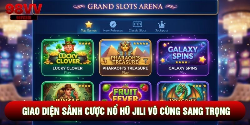 Giao diện sảnh cược Nổ hũ JILI vô cùng sang trọng