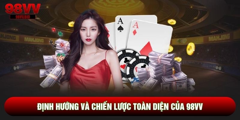 Định hướng và chiến lược toàn diện của 98VV