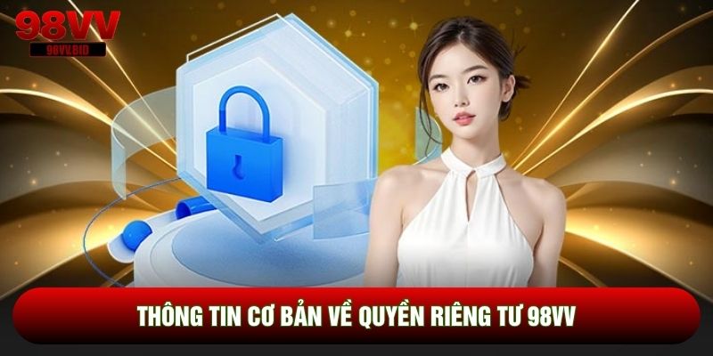 Thông tin cơ bản về quyền riêng tư 98VV