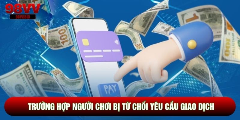 Trường hợp người chơi bị từ chối yêu cầu giao dịch