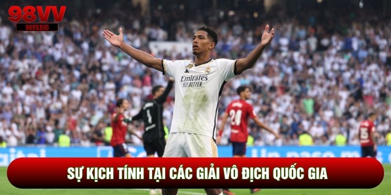 Sự kịch tính tại các giải vô địch quốc gia