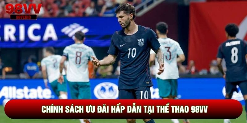 Chính sách ưu đãi hấp dẫn tại thể thao 98VV