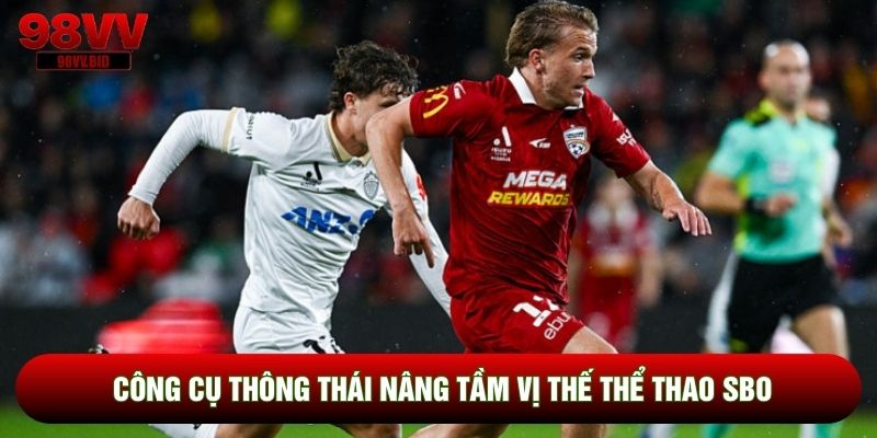 Công cụ thông thái nâng tầm vị thế thể thao SBO