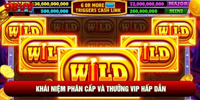 Khái niệm phân cấp và thưởng vip hấp dẫn